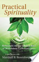 Spiritualité pratique : Les fondements spirituels de la communication non violente - Practical Spirituality: The Spiritual Basis of Nonviolent Communication