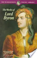 Poèmes choisis de Lord Byron : y compris Don Juan et autres poèmes - Selected Poems of Lord Byron: Including Don Juan and Other Poems