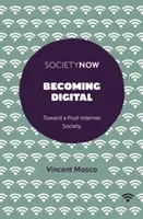 Devenir numérique : Vers une société post-Internet - Becoming Digital: Toward a Post-Internet Society