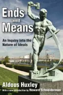 Les fins et les moyens : Une enquête sur la nature des idéaux - Ends and Means: An Inquiry Into the Nature of Ideals