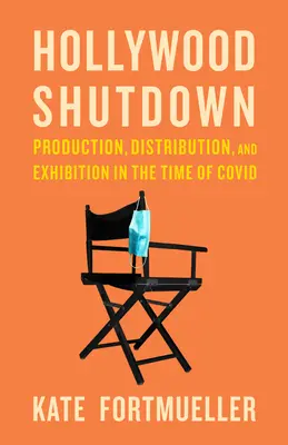 Hollywood Shutdown : Production, distribution et exploitation à l'époque du COVID - Hollywood Shutdown: Production, Distribution, and Exhibition in the Time of COVID