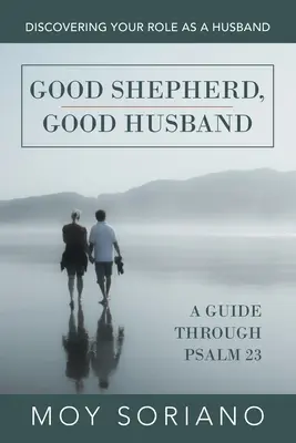 Bon Pasteur, Bon Mari : Découvrir son rôle de mari - Good Shepherd, Good Husband: Discovering Your Role as a Husband