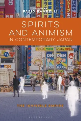 Les esprits et l'animisme dans le Japon contemporain : L'empire invisible - Spirits and Animism in Contemporary Japan: The Invisible Empire