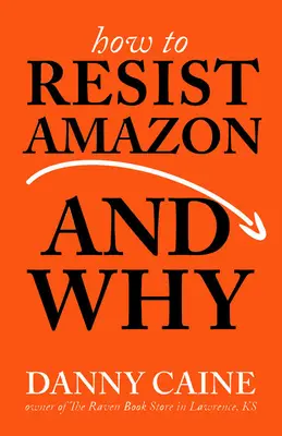 Comment résister à Amazon et pourquoi - How to Resist Amazon and Why