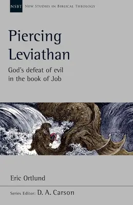 Percer le Léviathan - La défaite du mal par Dieu dans le livre de Job - Piercing Leviathan - God's Defeat Of Evil In The Book Of Job