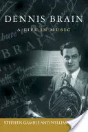 Dennis Brain : Une vie en musique - Dennis Brain: A Life in Music