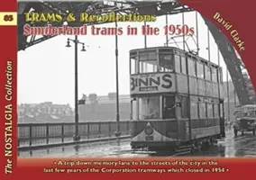 Trams & Recollections : Les tramways de Sunderland dans les années 1950 - Trams & Recollections: Sunderland Trams in the 1950s