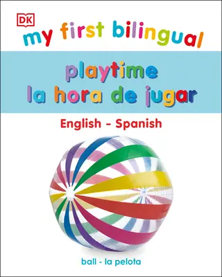 Mon premier jeu bilingue / La Hora de Jugar - My First Bilingual Playtime / La Hora de Jugar