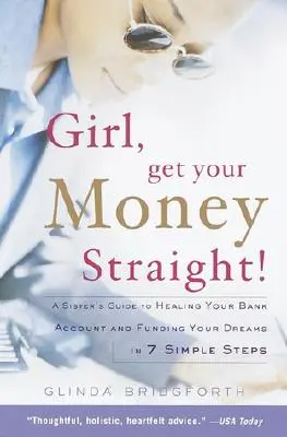 La vie de l'argent : Le guide d'une sœur pour soigner son compte en banque et financer ses rêves en 7 étapes simples - Girl, Get Your Money Straight: A Sister's Guide to Healing Your Bank Account and Funding Your Dreams in 7 Simple Steps