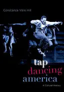 Tap Dancing America : Une histoire culturelle - Tap Dancing America: A Cultural History