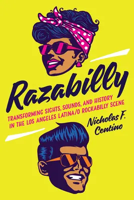 Razabilly : Transformer les images, les sons et l'histoire de la scène rockabilly latino-américaine de Los Angeles - Razabilly: Transforming Sights, Sounds, and History in the Los Angeles Latina/O Rockabilly Scene