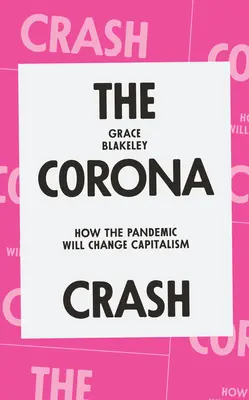 Le krach de la Corona : Comment la pandémie va changer le capitalisme - The Corona Crash: How the Pandemic Will Change Capitalism