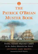 Le livre d'appel de Patrick O'Brian : Personnes, animaux, navires et canons dans les romans maritimes d'Aubrey-Maturin - The Patrick O'Brian Muster Book: Persons, Animals, Ships and Cannon in the Aubrey-Maturin Sea Novels