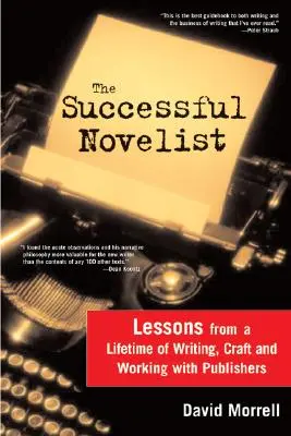 Le romancier à succès : Une vie de leçons sur l'écriture et l'édition - The Successful Novelist: A Lifetime of Lessons about Writing and Publishing