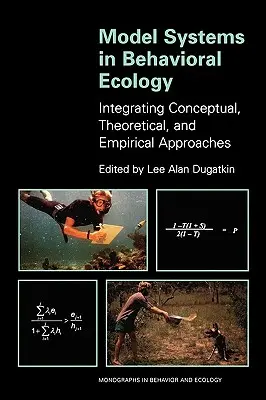 Systèmes modèles en écologie comportementale : Intégration des approches conceptuelles, théoriques et empiriques - Model Systems in Behavioral Ecology: Integrating Conceptual, Theoretical, and Empirical Approaches