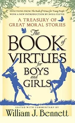 Le livre des vertus pour garçons et filles : Un trésor de grandes histoires morales - The Book of Virtues for Boys and Girls: A Treasury of Great Moral Stories