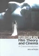 Théorie du film européen et cinéma : Une introduction critique - European Film Theory and Cinema: A Critical Introduction