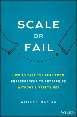 La croissance ou l'échec : Comment construire votre équipe de rêve, faire exploser votre croissance et laisser votre entreprise s'envoler - Scale or Fail: How to Build Your Dream Team, Explode Your Growth, and Let Your Business Soar