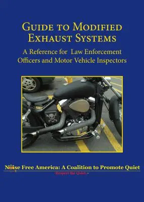 Guide des systèmes d'échappement modifiés : Une référence pour les agents chargés de l'application de la loi et les inspecteurs des véhicules à moteur - Guide to Modified Exhaust Systems: A Reference for Law Enforcement Officers and Motor Vehicle Inspectors