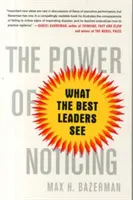 Le pouvoir de la remarque : Ce que voient les meilleurs leaders - The Power of Noticing: What the Best Leaders See