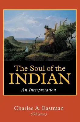 L'âme de l'Indien : Une interprétation - The Soul of the Indian: An Interpretation