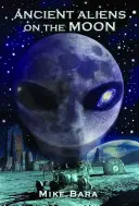 Anciens extraterrestres sur la Lune - Ancient Aliens on the Moon