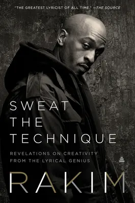 Transpirer la technique : Les révélations du génie lyrique sur la créativité - Sweat the Technique: Revelations on Creativity from the Lyrical Genius