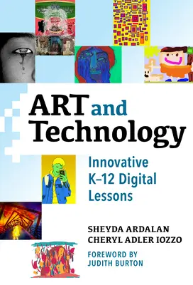 Art et technologie : Leçons numériques innovantes pour les élèves de la maternelle à la terminale - Art and Technology: Innovative K-12 Digital Lessons