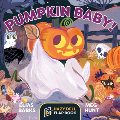 Pumpkin Baby ! Un livre à rabats Hazy Dell - Pumpkin Baby!: A Hazy Dell Flap Book