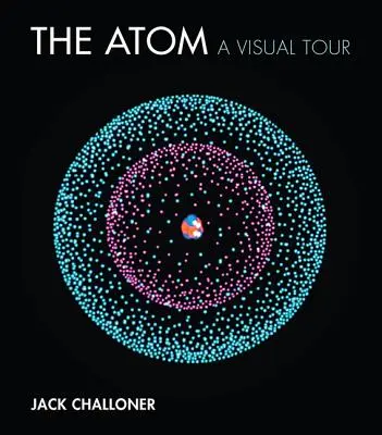 L'atome : Une visite visuelle - The Atom: A Visual Tour