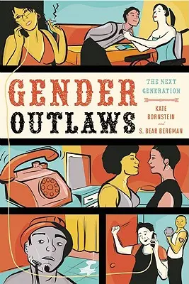 Les hors-la-loi du genre : La nouvelle génération - Gender Outlaws: The Next Generation