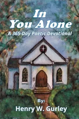 En toi seul : Un dévotionnel poétique de 365 jours - In You Alone: A 365-Day Poetic Devotional