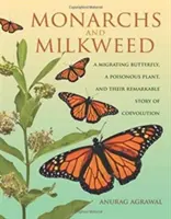 Les monarques et l'asclépiade : Un papillon migrateur, une plante vénéneuse et leur remarquable histoire de coévolution - Monarchs and Milkweed: A Migrating Butterfly, a Poisonous Plant, and Their Remarkable Story of Coevolution