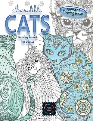 Livres de coloriage d'animaux INCROYABLE CATS livres de coloriage pour adultes : Livre de coloriage pour adultes avec des dessins d'animaux pour soulager le stress, des dessins complexes. - Animal coloring books INCREDIBLE CATS coloring books for adults.: Adult coloring book stress relieving animal designs, intricate designs