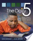 The Daily 5 : Fostering Literacy in the Elementary Grades (Les 5 au quotidien : favoriser l'alphabétisation dans les écoles primaires) - The Daily 5: Fostering Literacy in the Elementary Grades