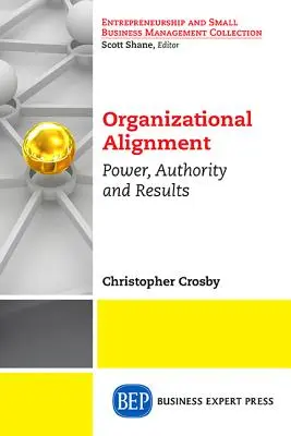 Alignement stratégique de l'organisation : Autorité, pouvoir, résultats - Strategic Organizational Alignment: Authority, Power, Results