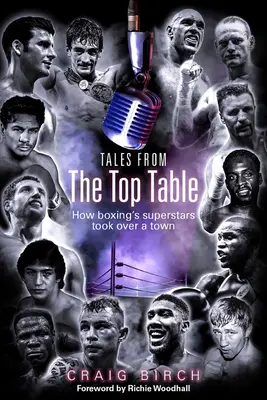 Tales from the Top Table : Comment les superstars de la boxe ont pris le contrôle d'une ville - Tales from the Top Table: How Boxing's Superstars Took Over a Town