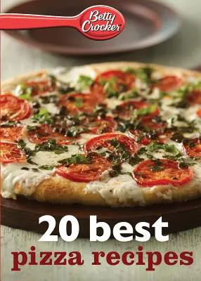 Betty Crocker 20 meilleures recettes de pizzas - Betty Crocker 20 Best Pizza Recipes