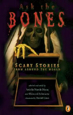 Demandez aux os : Histoires effrayantes du monde entier - Ask the Bones: Scary Stories from Around the World