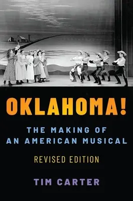 Oklahoma ! La création d'une comédie musicale américaine, édition révisée et augmentée - Oklahoma!: The Making of an American Musical, Revised and Expanded Edition