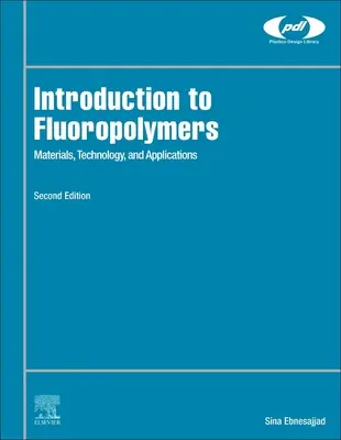 Introduction aux fluoropolymères : Matériaux, technologie et applications - Introduction to Fluoropolymers: Materials, Technology, and Applications