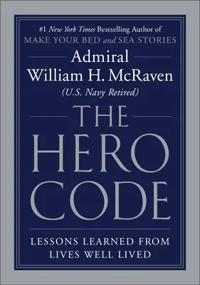 Le code du héros : Leçons tirées de vies bien vécues - The Hero Code: Lessons Learned from Lives Well Lived