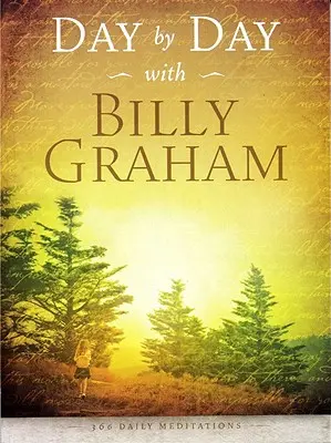 Jour après jour avec Billy Graham : 365 méditations quotidiennes - Day by Day with Billy Graham: 365 Daily Meditations