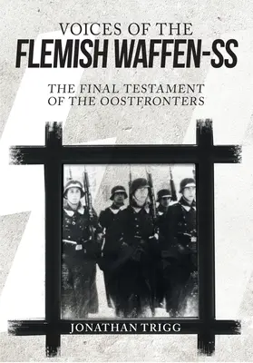 Les voix de la Waffen-SS flamande : le dernier testament des Oostfronters - Voices of the Flemish Waffen-SS: The Final Testament of the Oostfronters