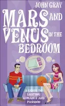 Mars et Vénus dans la chambre à coucher - Un guide pour une romance et une passion durables - Mars And Venus In The Bedroom - A Guide to Lasting Romance and Passion