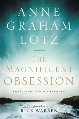 L'obsession magnifique : L'obsession de la magnificence : embrasser la vie remplie de Dieu - The Magnificent Obsession: Embracing the God-Filled Life