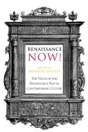 Renaissance Now : La valeur du passé de la Renaissance dans la culture contemporaine - Renaissance Now!; The Value of the Renaissance Past in Contemporary Culture