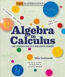 De l'algèbre au calcul : La puissance étonnante des mathématiques - Algebra to Calculus: Unlocking Math's Amazing Power