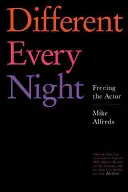 Différent chaque soir : Libérer l'acteur - Different Every Night: Freeing the Actor