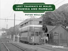 Tramways perdus du Pays de Galles : Swansea et Mumbles - Lost Tramways of Wales: Swansea and Mumbles